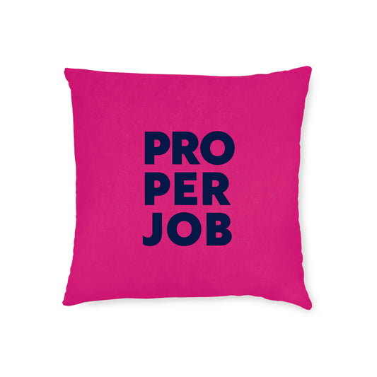 Proper Job Cushion