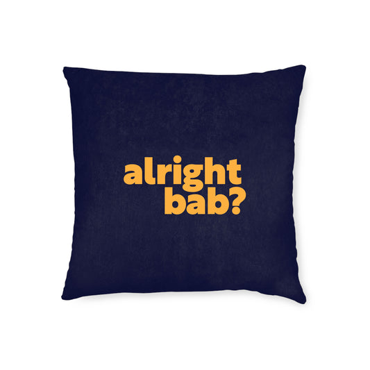 Alright Bab? Cushion