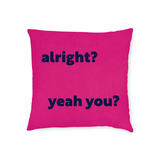 Alright? Yeah You? Cushion