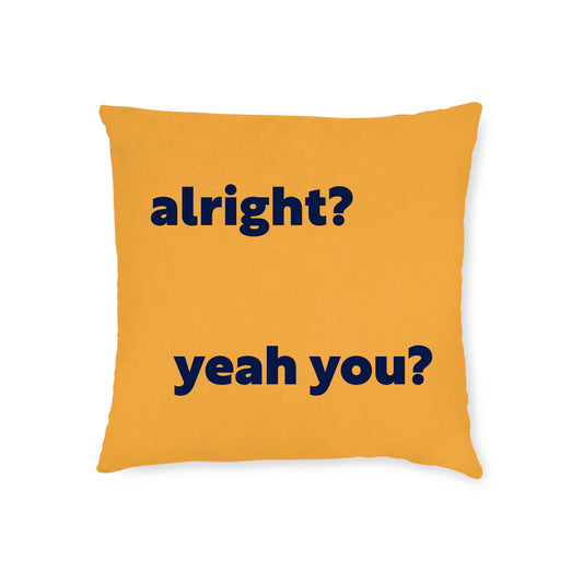 Alright? Yeah You? Cushion