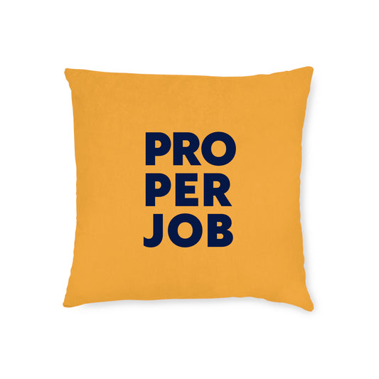 Proper Job Cushion