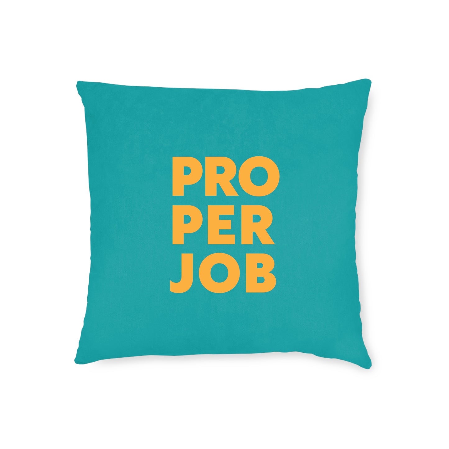 Proper Job Cushion