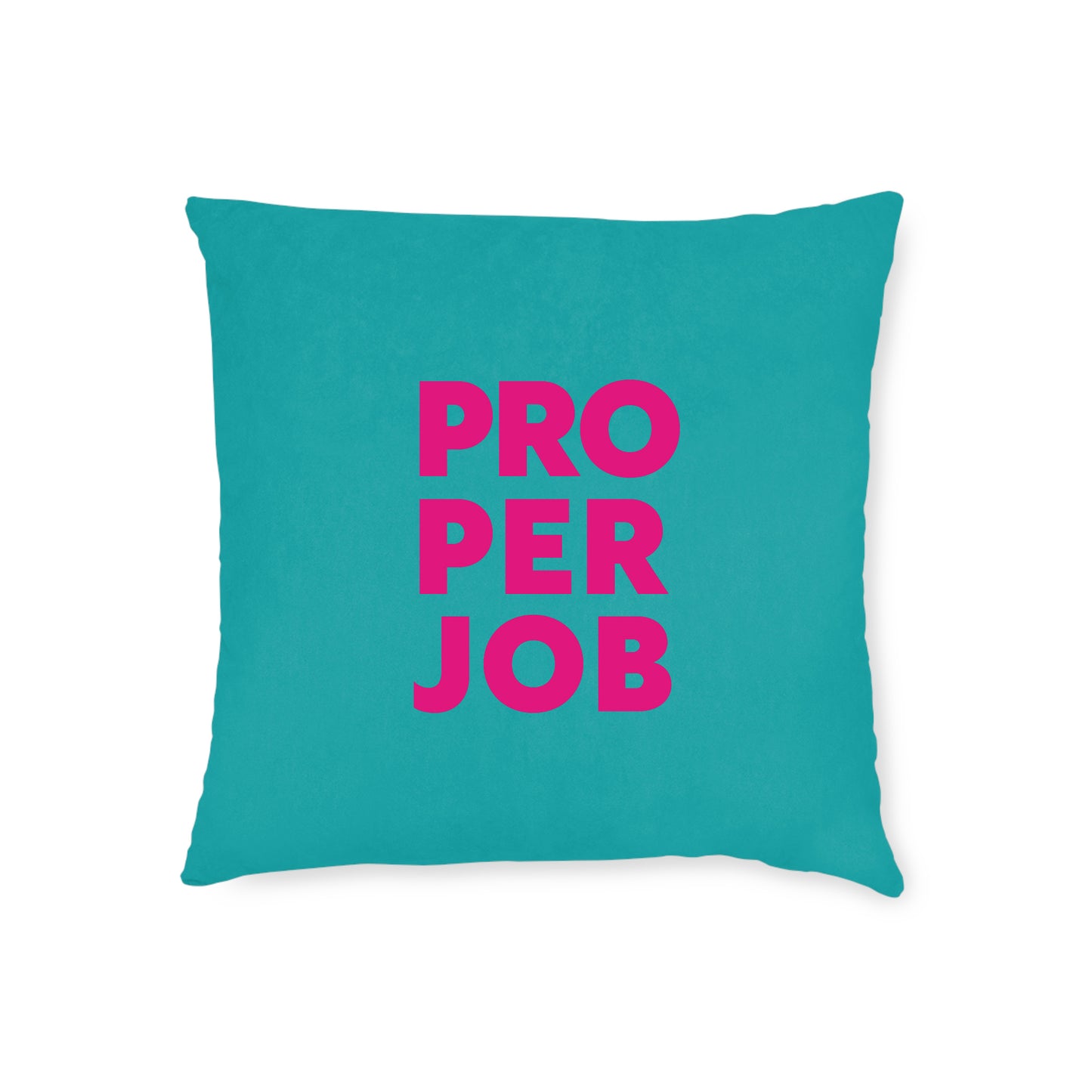 Proper Job Cushion
