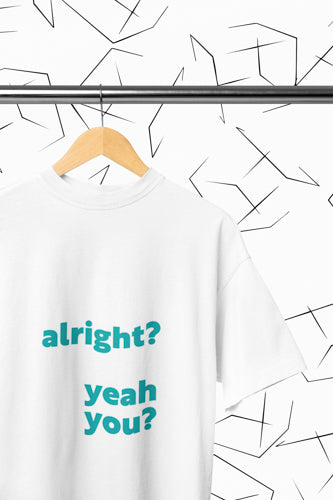 Alright? Yeah You? T-shirt