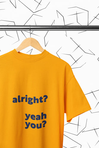 Alright? Yeah You? T-shirt