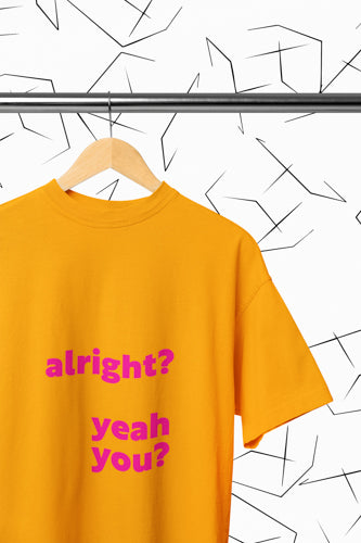 Alright? Yeah You? T-shirt