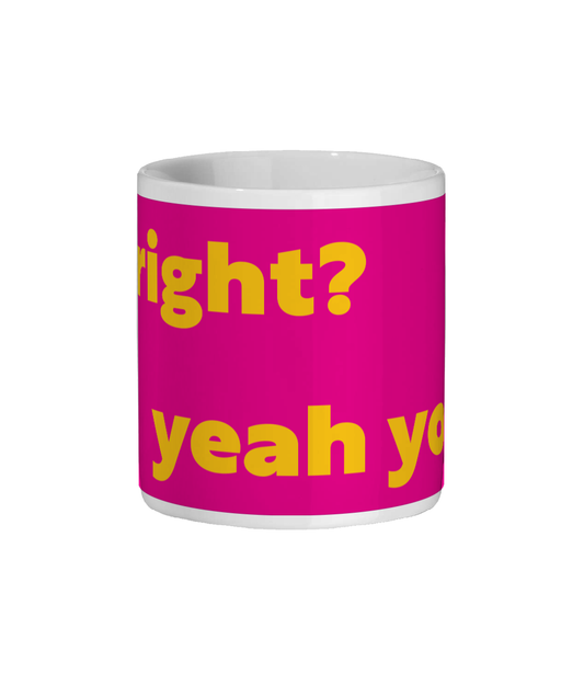 Alright? Yeah You? Mug