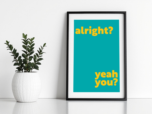 Alright? Yeah You? Print