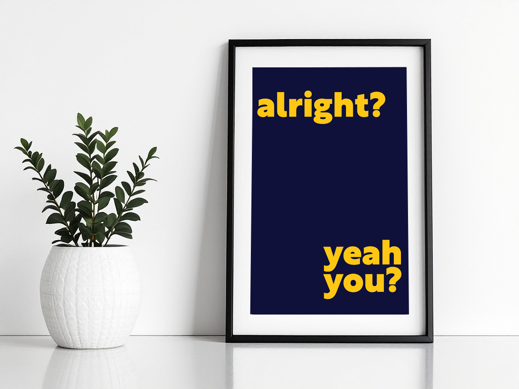 Alright? Yeah You? Print