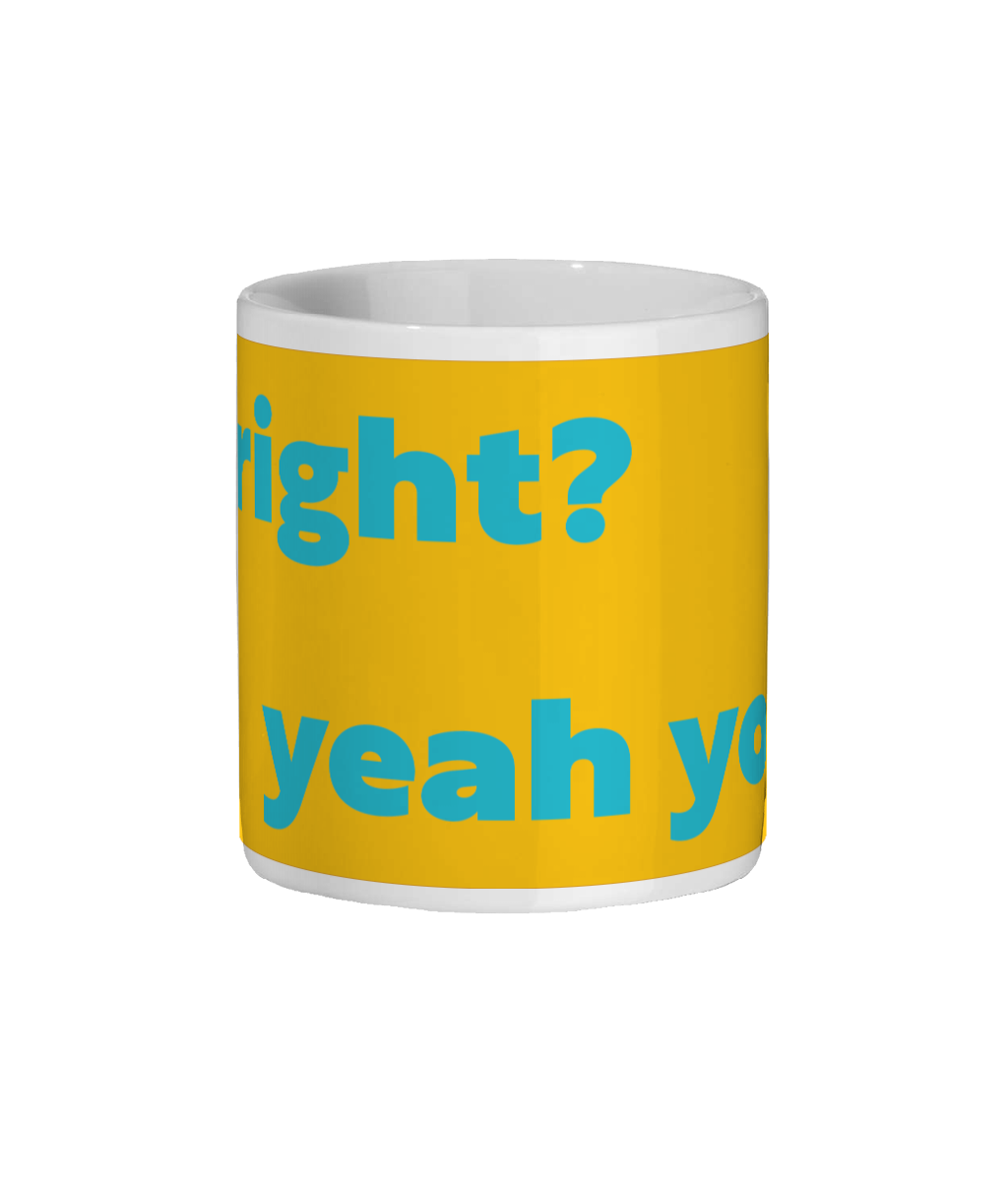 Alright? Yeah You? Mug