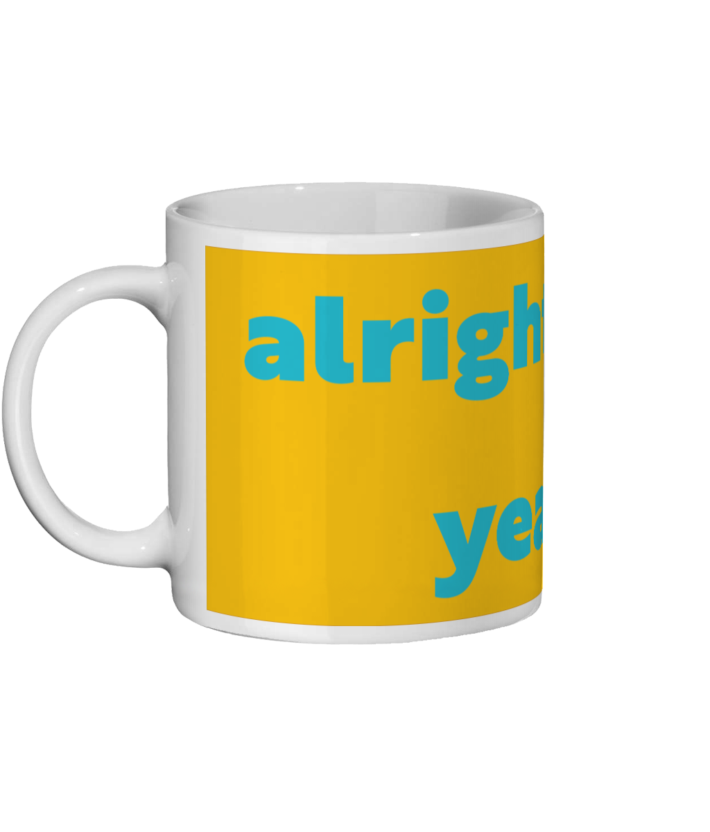 Alright? Yeah You? Mug