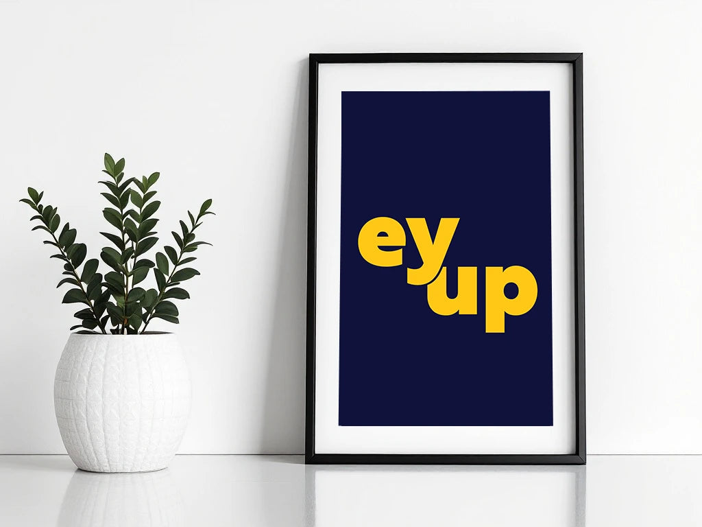 Ey Up Print