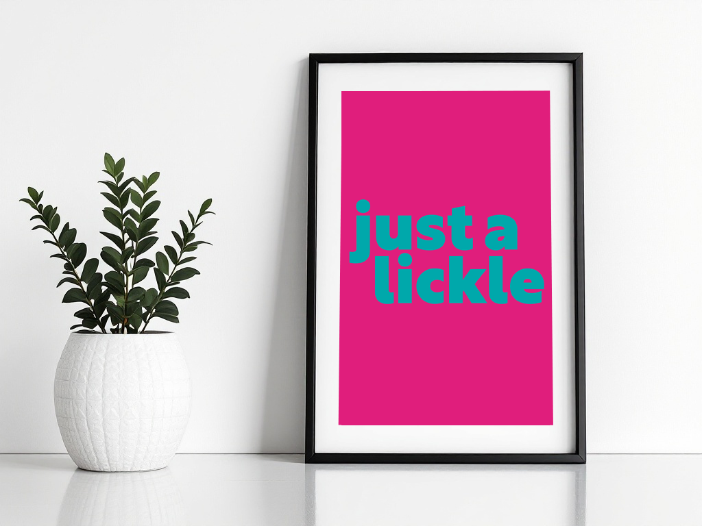 Just a Lickle Print