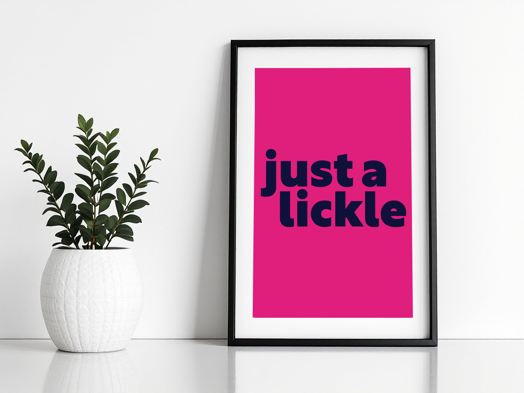 Just a Lickle Print