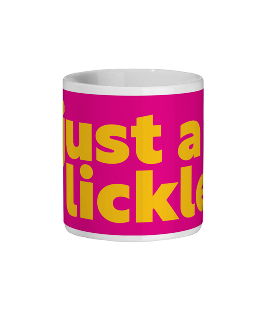 Just a Lickle Mug