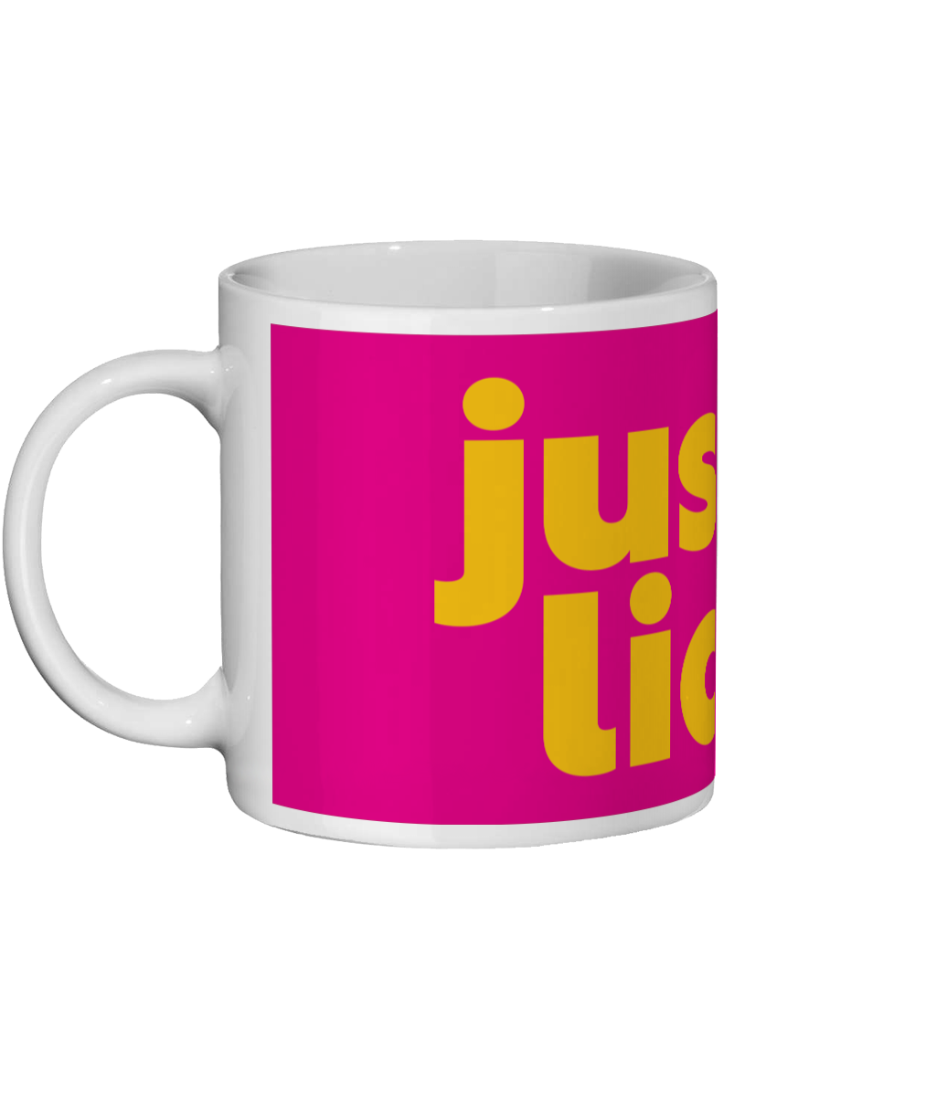 Just a Lickle Mug