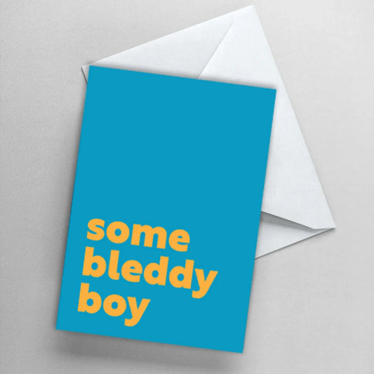 Greetings Card - Some Bleddy Boy