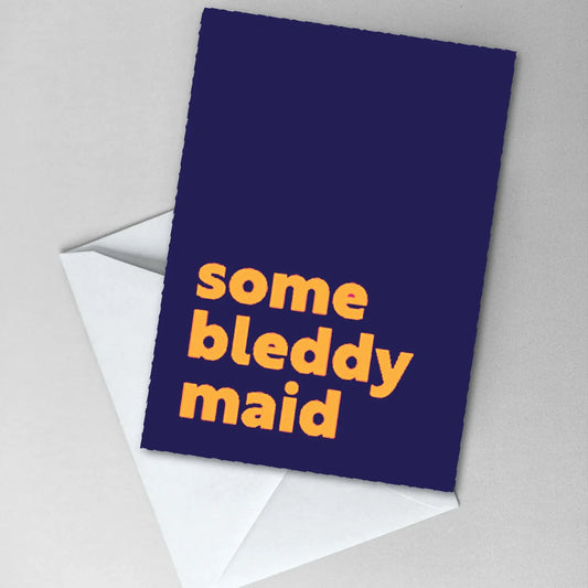 Greetings Card - Some Bleddy Maid