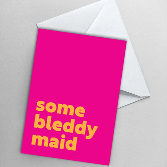 Greetings Card - Some Bleddy Maid