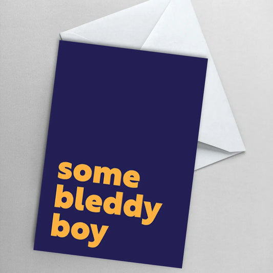 Greetings Card - Some Bleddy Boy