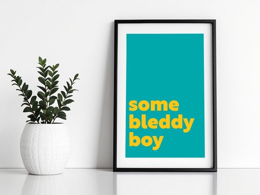 Some Bleddy Boy Print