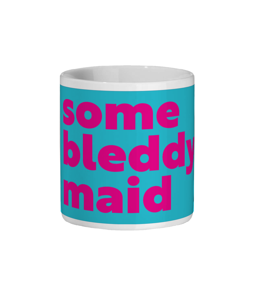 Some Bleddy Maid Mug