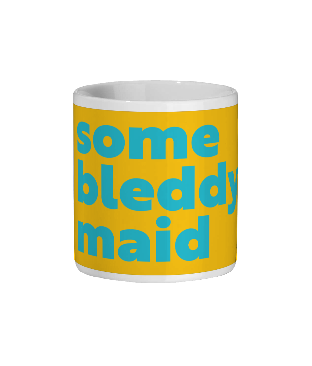 Some Bleddy Maid Mug