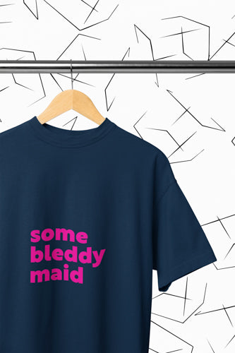Some Bleddy Maid T-shirt