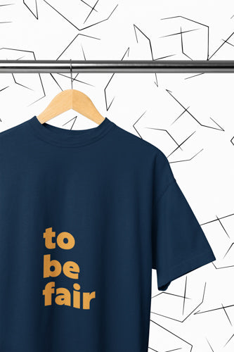 To Be Fair T-Shirt