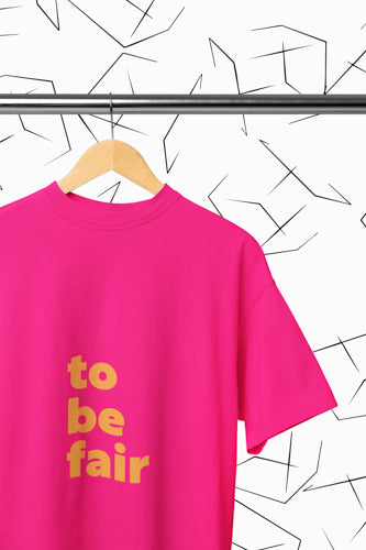 To Be Fair T-Shirt