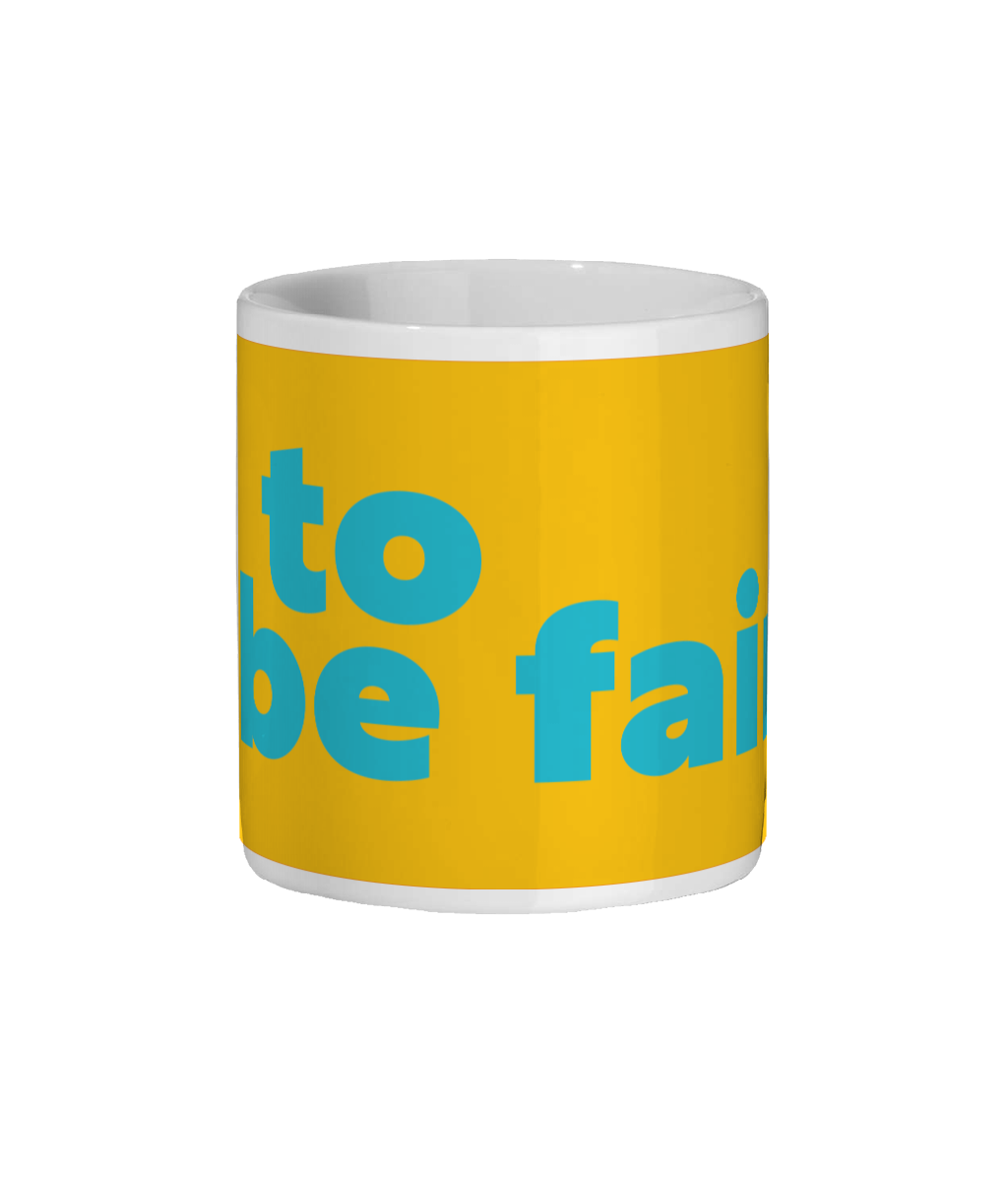 To Be Fair Mug