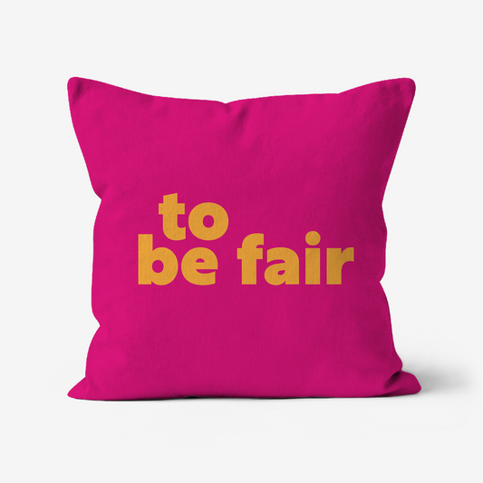 To Be Fair Cushion