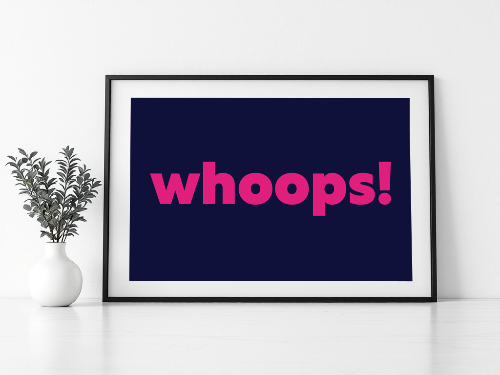 Whoops! Print