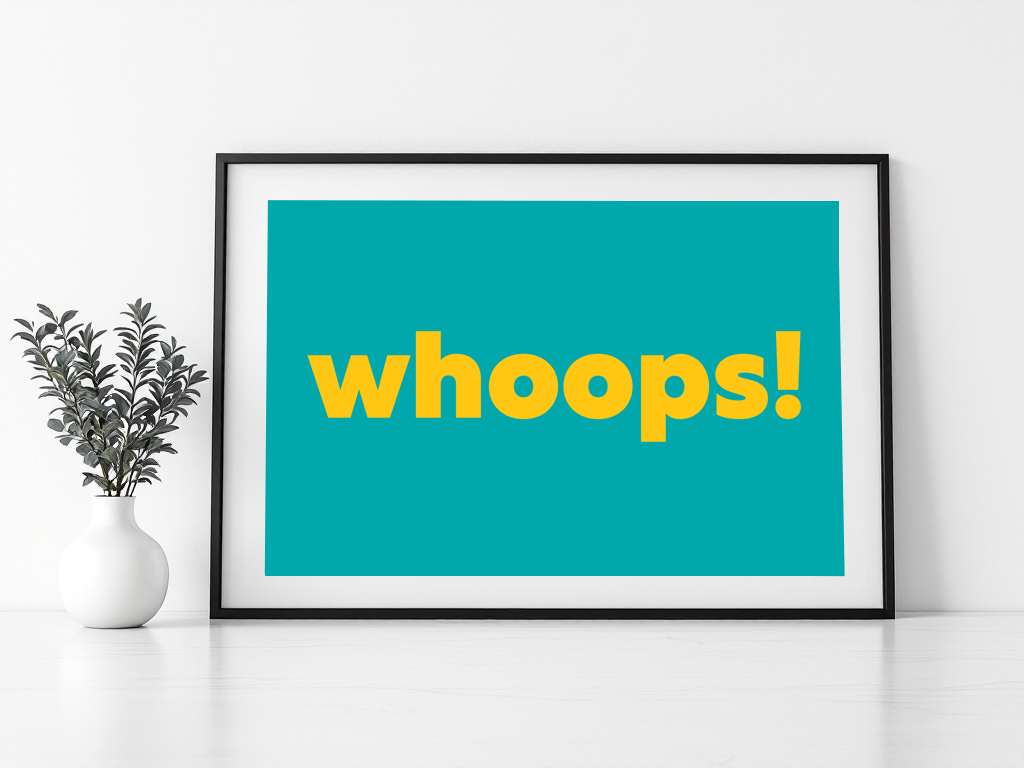 Whoops! Print