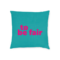 To Be Fair Cushion