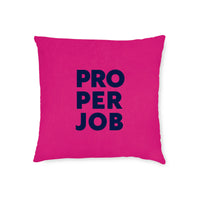 Proper Job Cushion