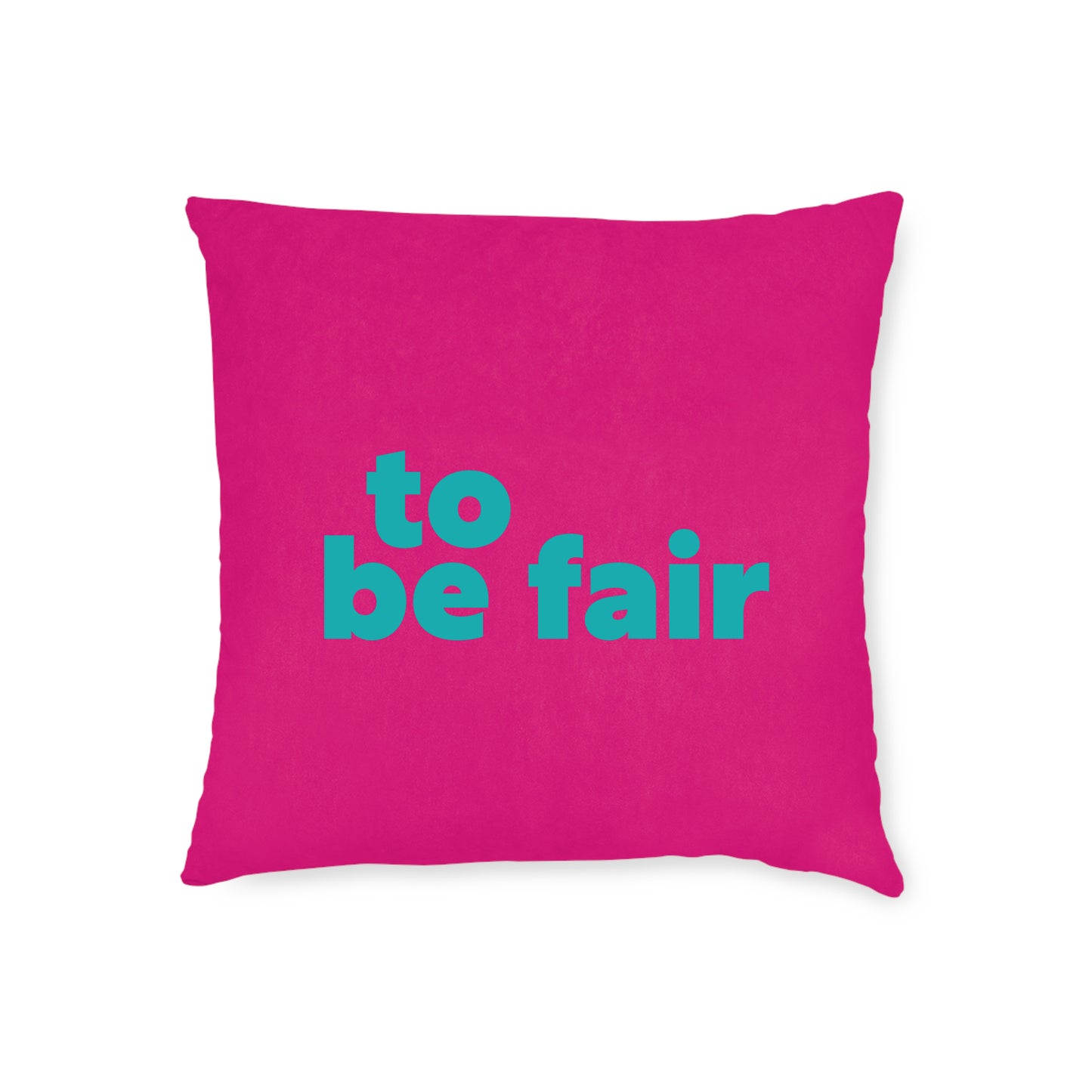 To Be Fair Cushion