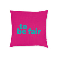To Be Fair Cushion