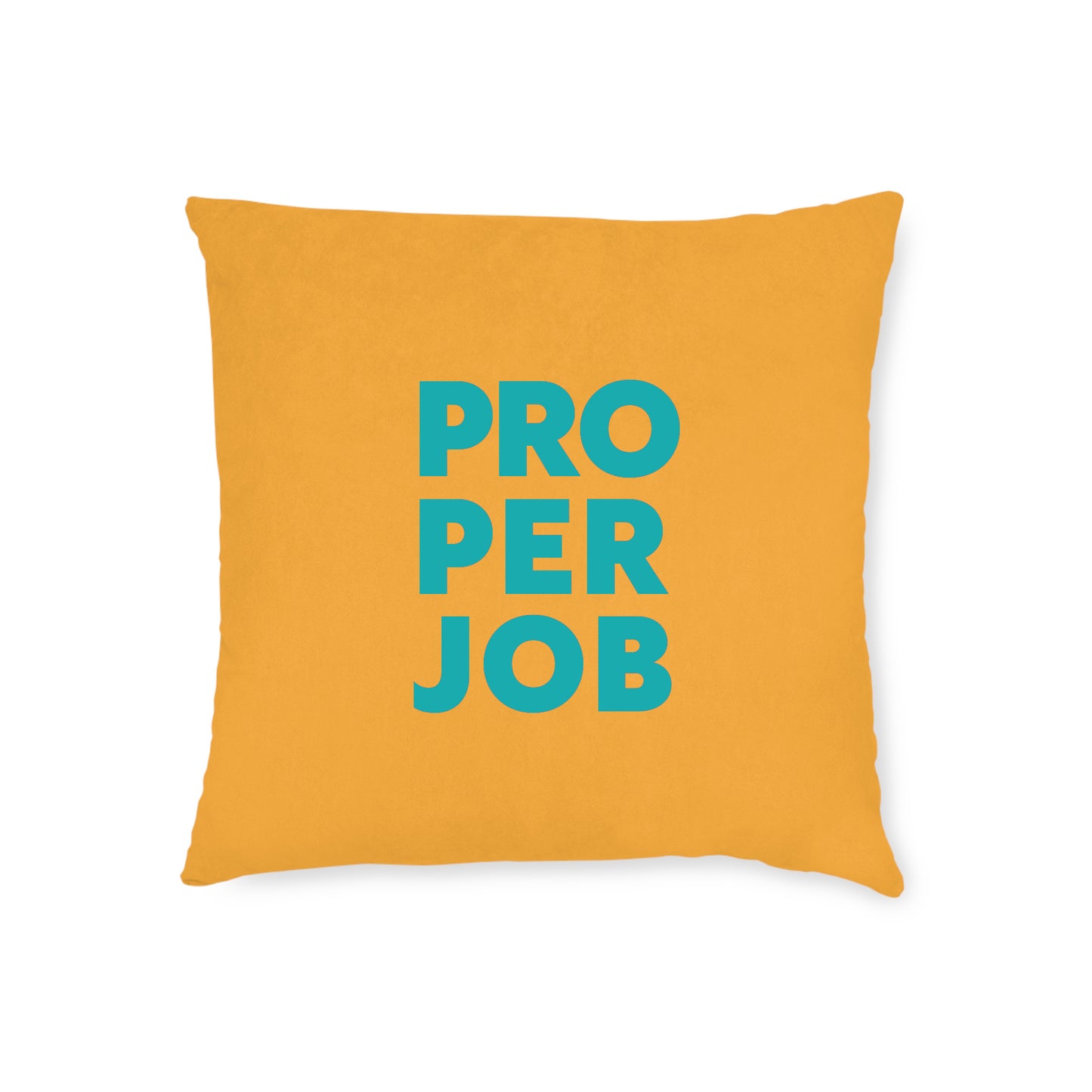 Proper Job Cushion