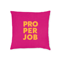 Proper Job Cushion