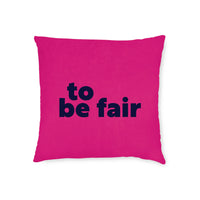 To Be Fair Cushion