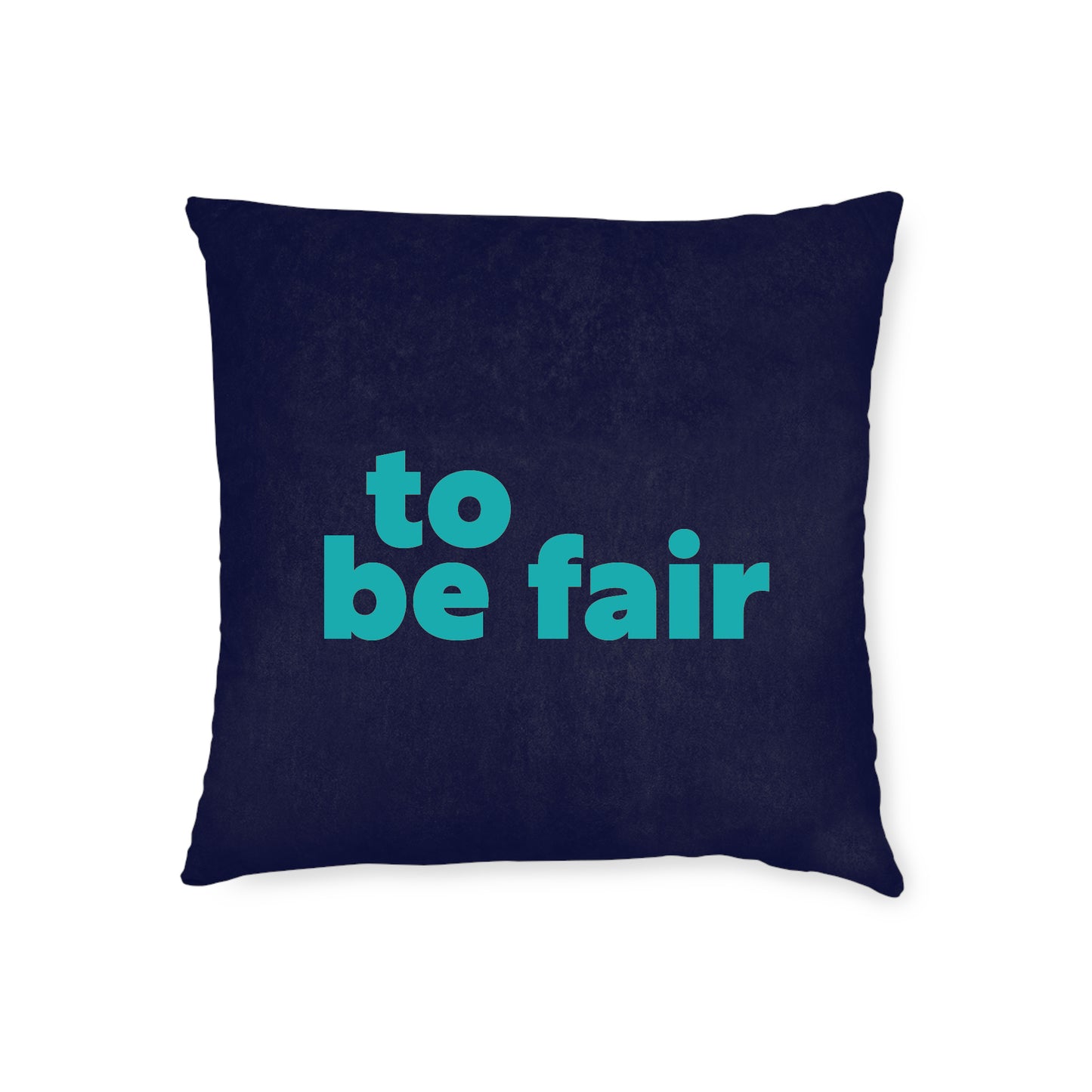To Be Fair Cushion