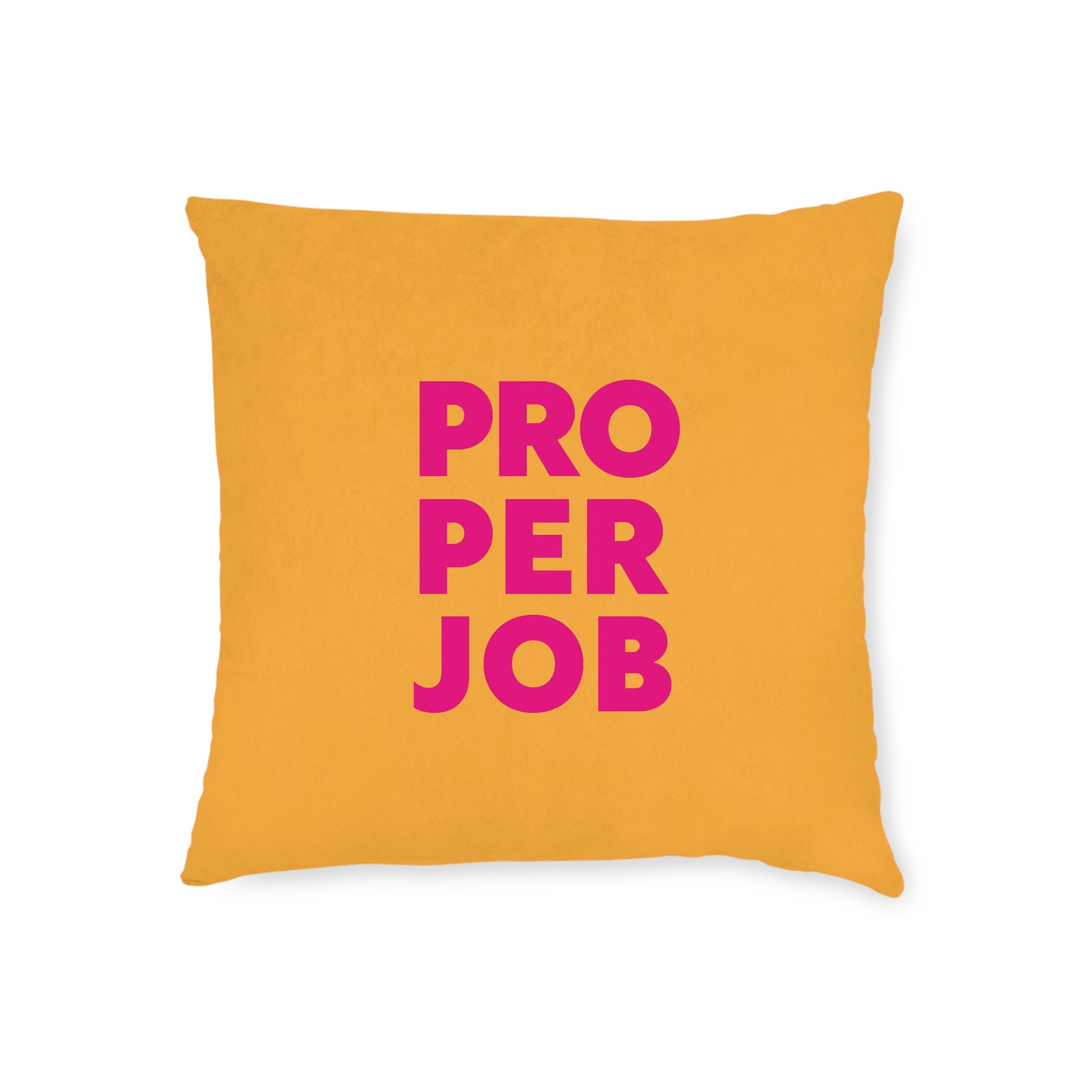 Proper Job Cushion