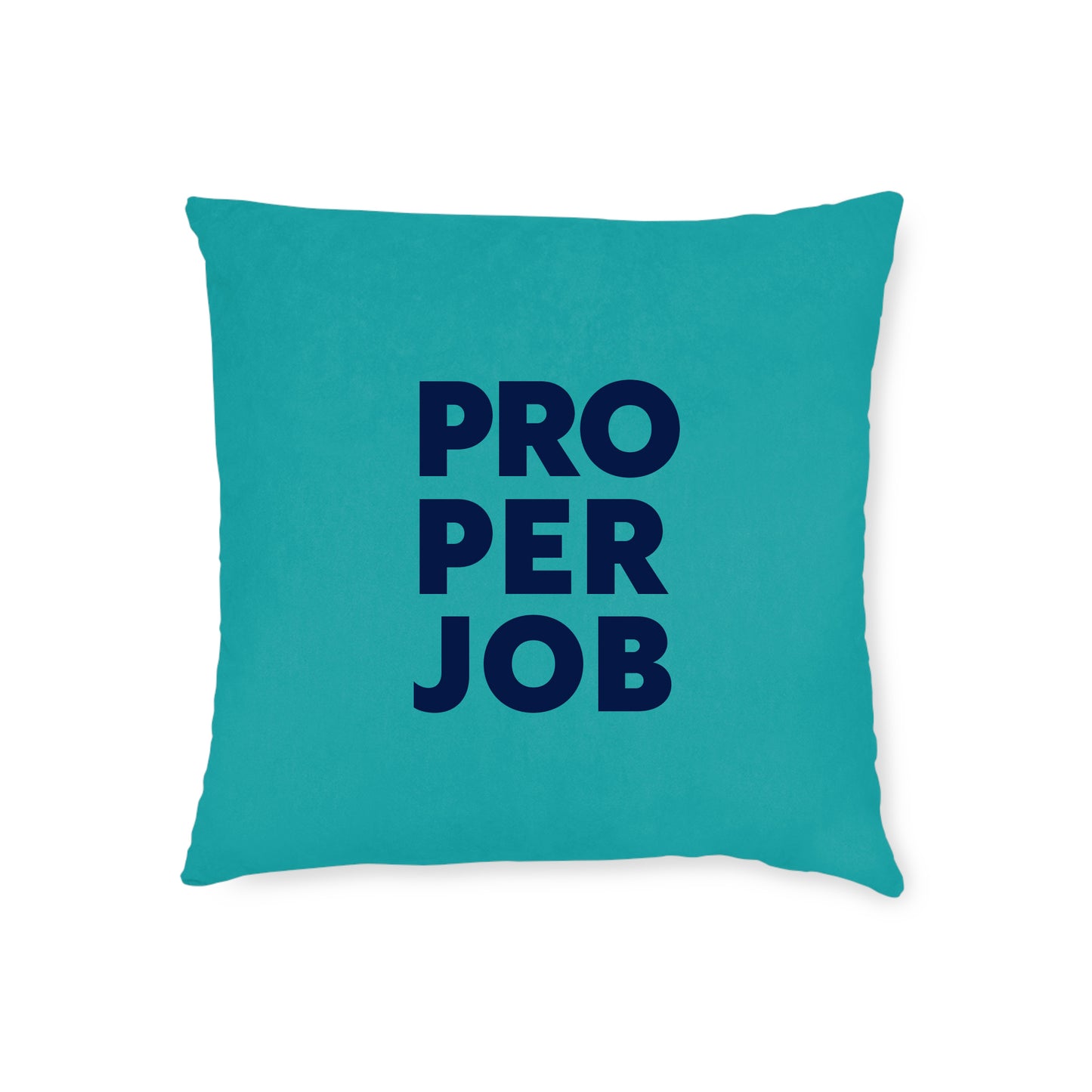 Proper Job Cushion