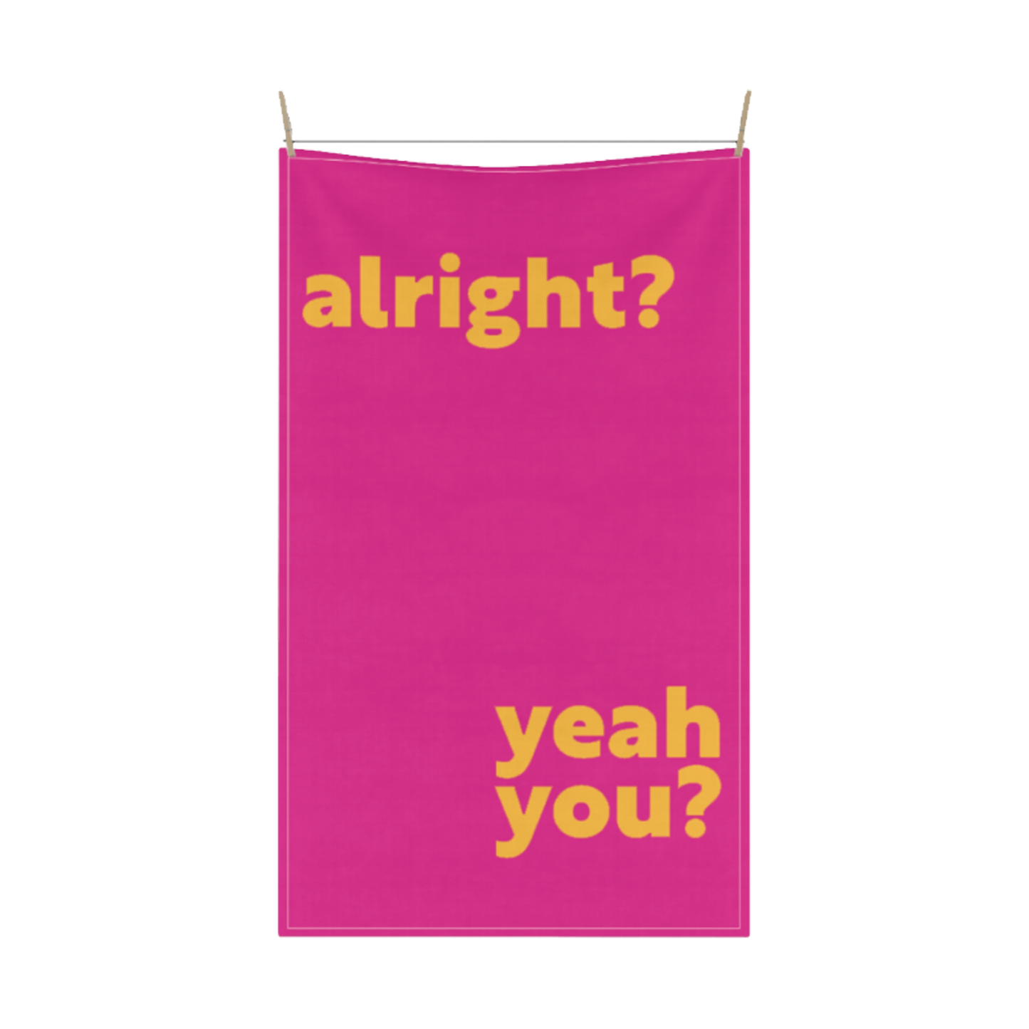 Alright? Yeah You? Tea Towel