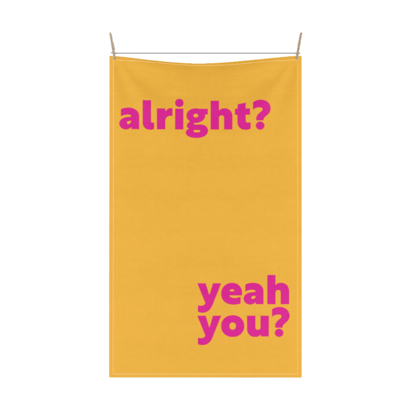 Alright? Yeah You? Tea Towel