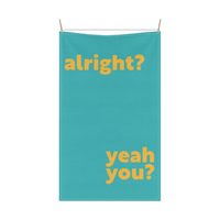 Alright? Yeah You? Tea Towel
