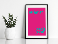 Alright? Yeah You? Print