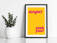 Alright? Yeah You? Print