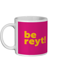 Be Reyt Mug